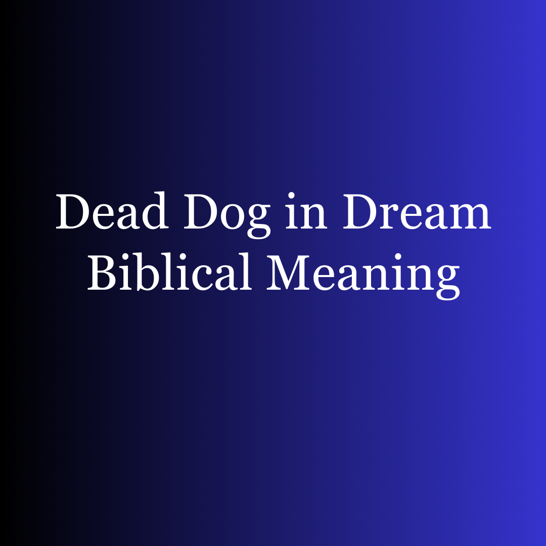 Dead Dog in Dream Biblical Meaning