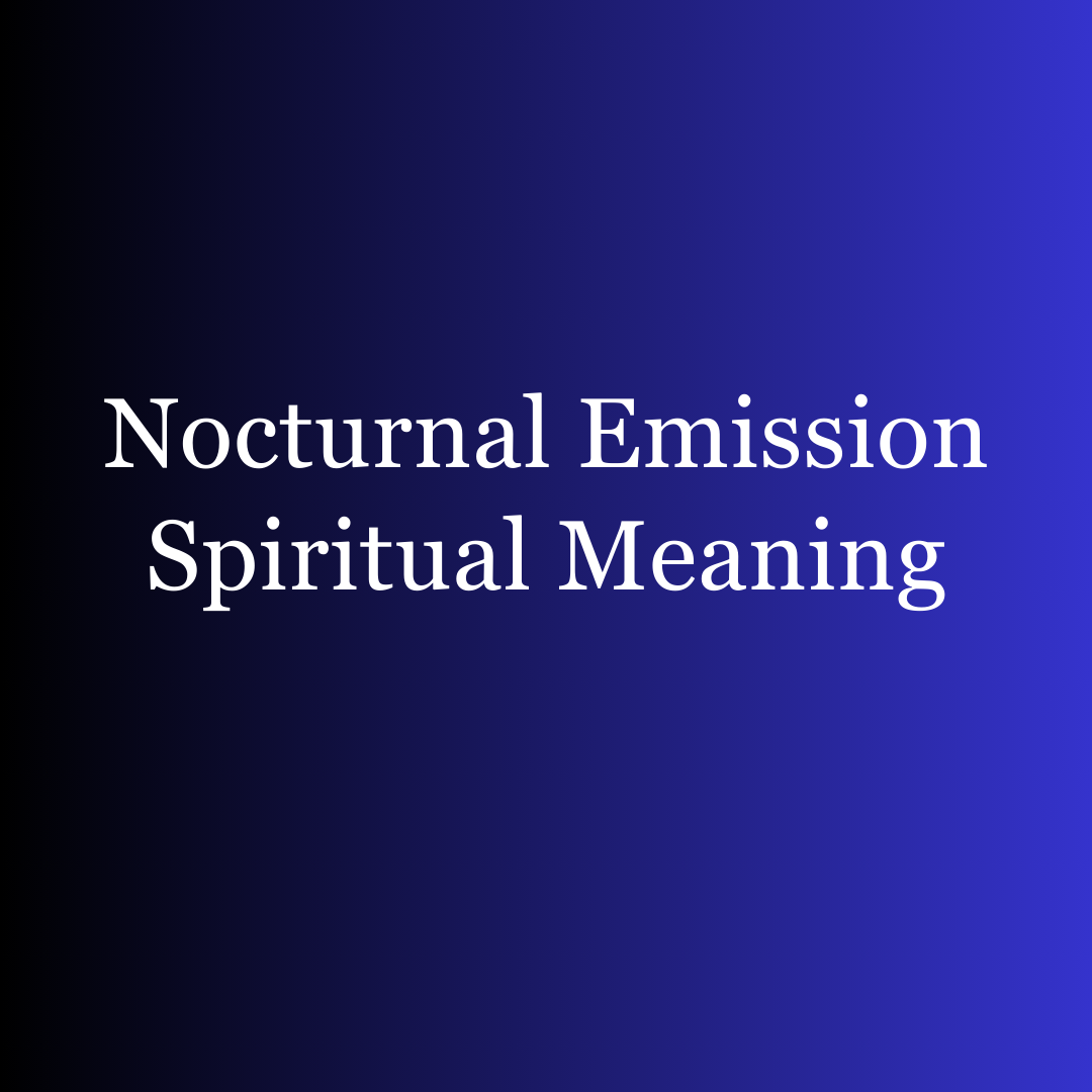 Nocturnal Emission Spiritual Meaning
