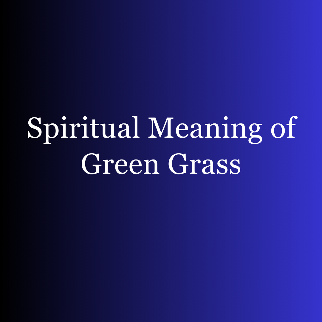 Spiritual Meaning of Green Grass