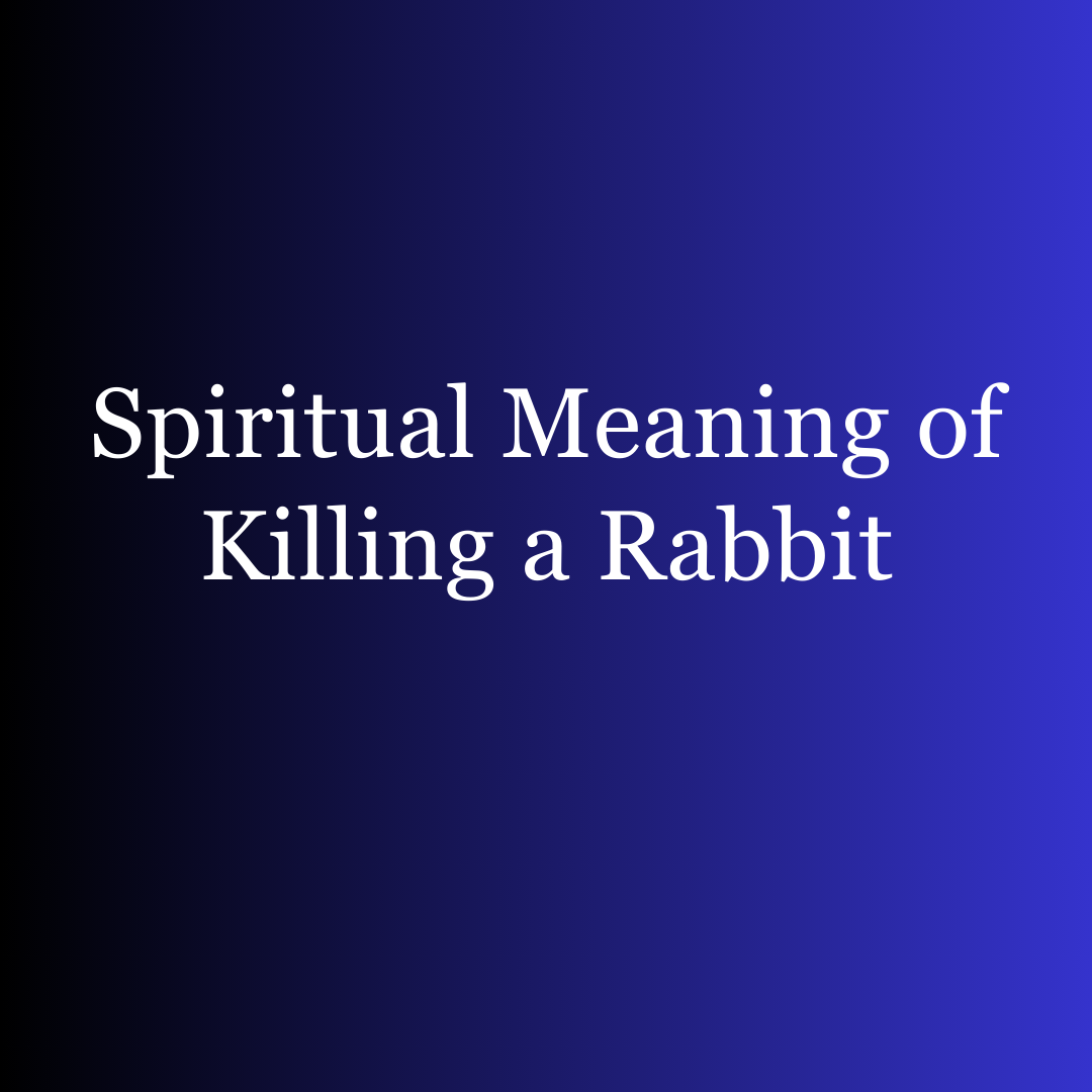 Spiritual Meaning of Killing a Rabbit
