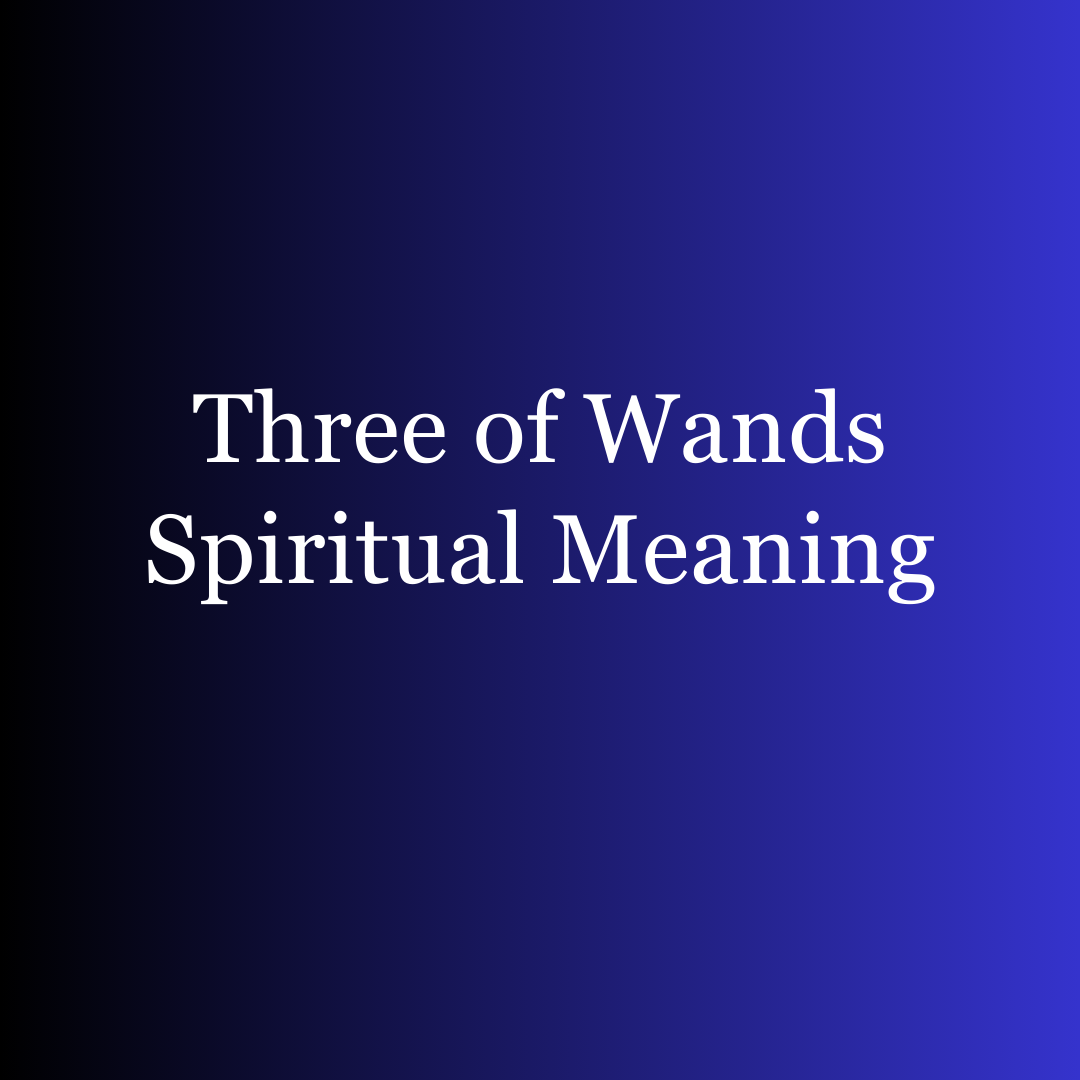 Three of Wands Spiritual Meaning