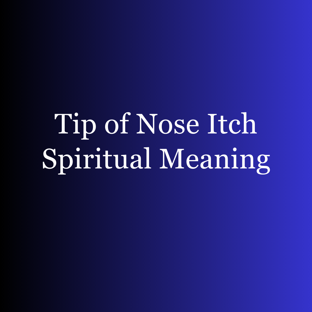 Tip of Nose Itch Spiritual Meaning