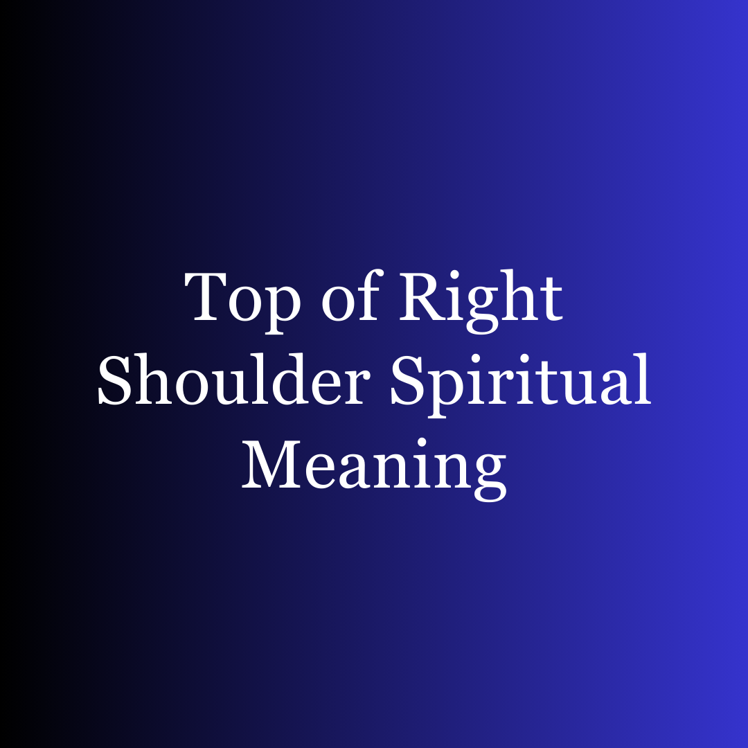 Top of Right Shoulder Spiritual Meaning