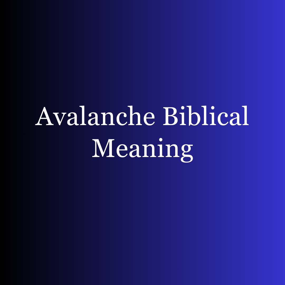 Avalanche Biblical Meaning