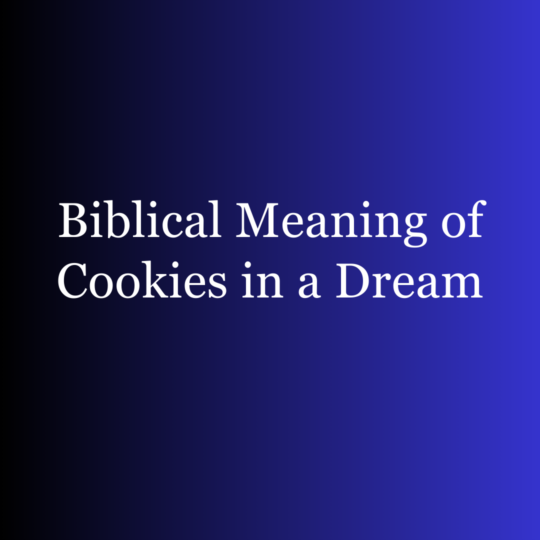 Biblical Meaning of Cookies in a Dream