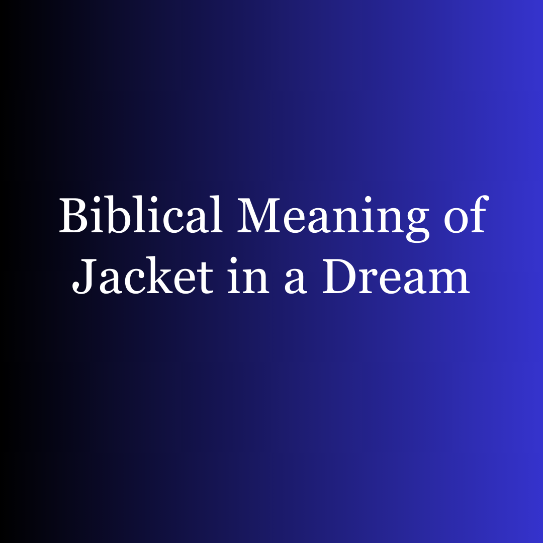Biblical Meaning of Jacket in a Dream