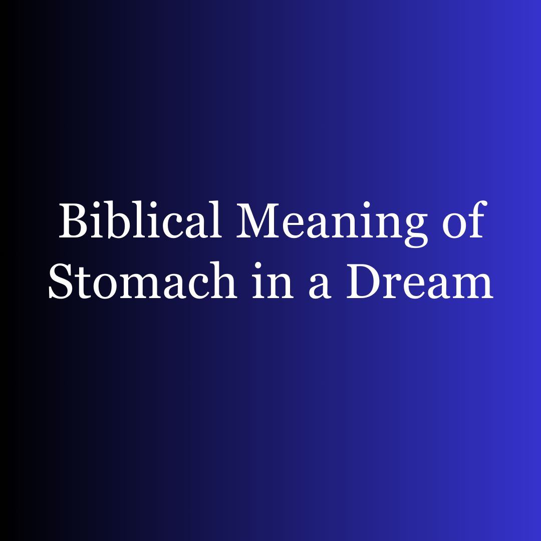 Biblical Meaning of Stomach in a Dream