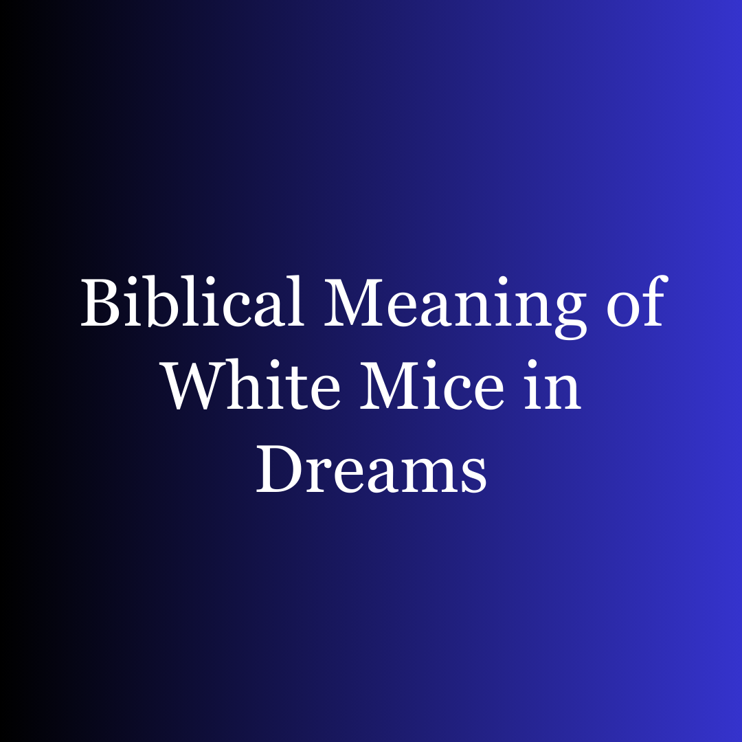 Biblical Meaning of White Mice in Dreams