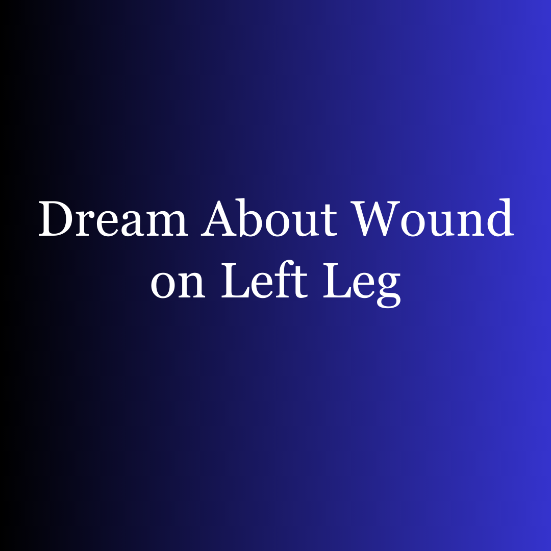 Dream About Wound on Left Leg
