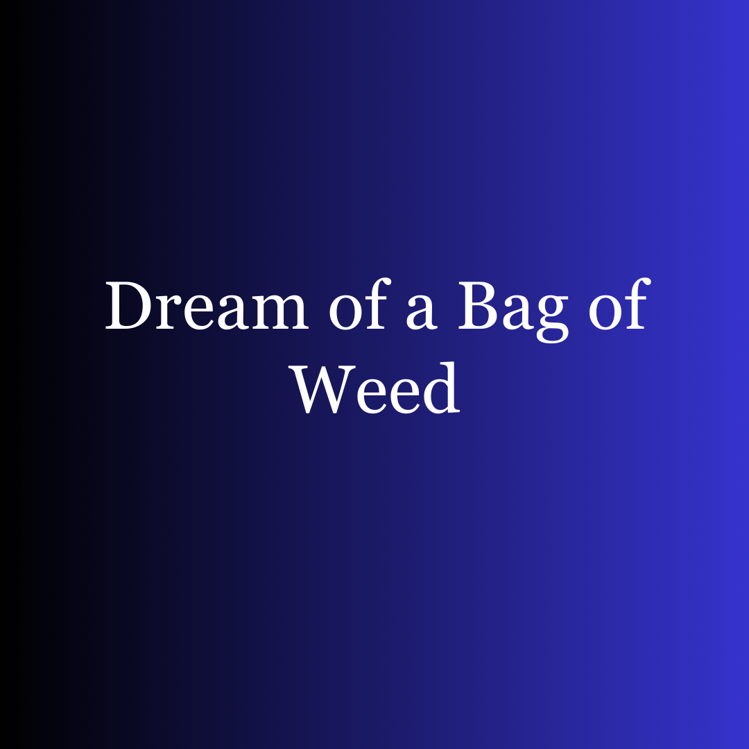 Dream of a Bag of Weed